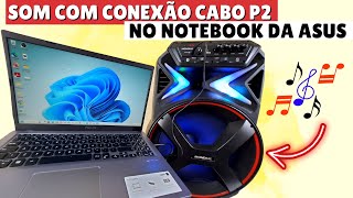 (CAIXA DE SOM CONEXÃO CABO P2) COMO CONECTAR E USAR NO NOTEBOOK DA ASUS [FUNÇÃO NATIVA]