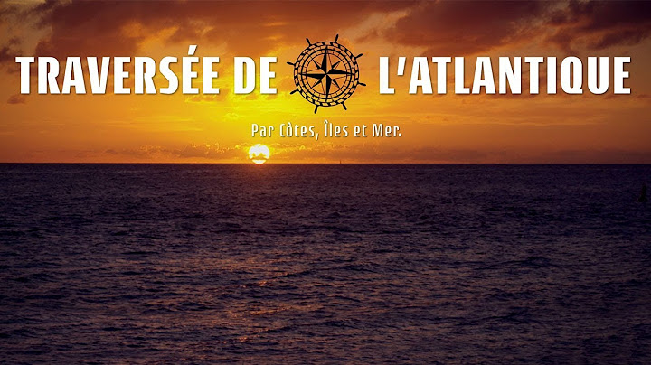 Traversée de l'Atlantique  Par côtes, iles et Mer Février 2018