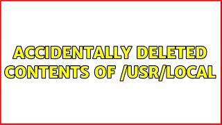 Accidentally deleted contents of /usr/local (2 Solutions!!)