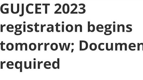 GUJCET 2023 REGISTRATION START TODAY, HOW TO REGISTER, EXAM, ADMIT CARD DATE, DOCUMENT,ELIGIBILITY