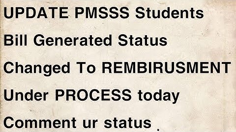 PMSSS Students Bill Generated Status Changed To REMBIRUSMENT Under PROCESS today Comment ur status.