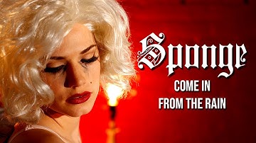 Sponge - Come in from the Rain (Official Music Video)