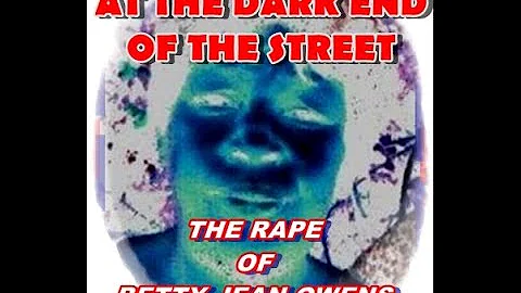 DO YOU KNOW OF THE RAPE OF BETTY JEAN OWENS - AT T...