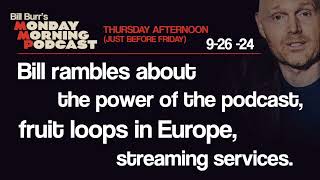 Thursday Afternoon Monday Morning Podcast 9-26-24 | Bill Burr