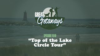Great Getaways 1510 "Top of the Lake Circle Tour" [Full Episode]