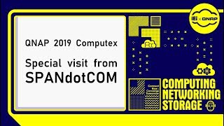Special Visit From SPANdotCOM｜QNAP 2019 Computex