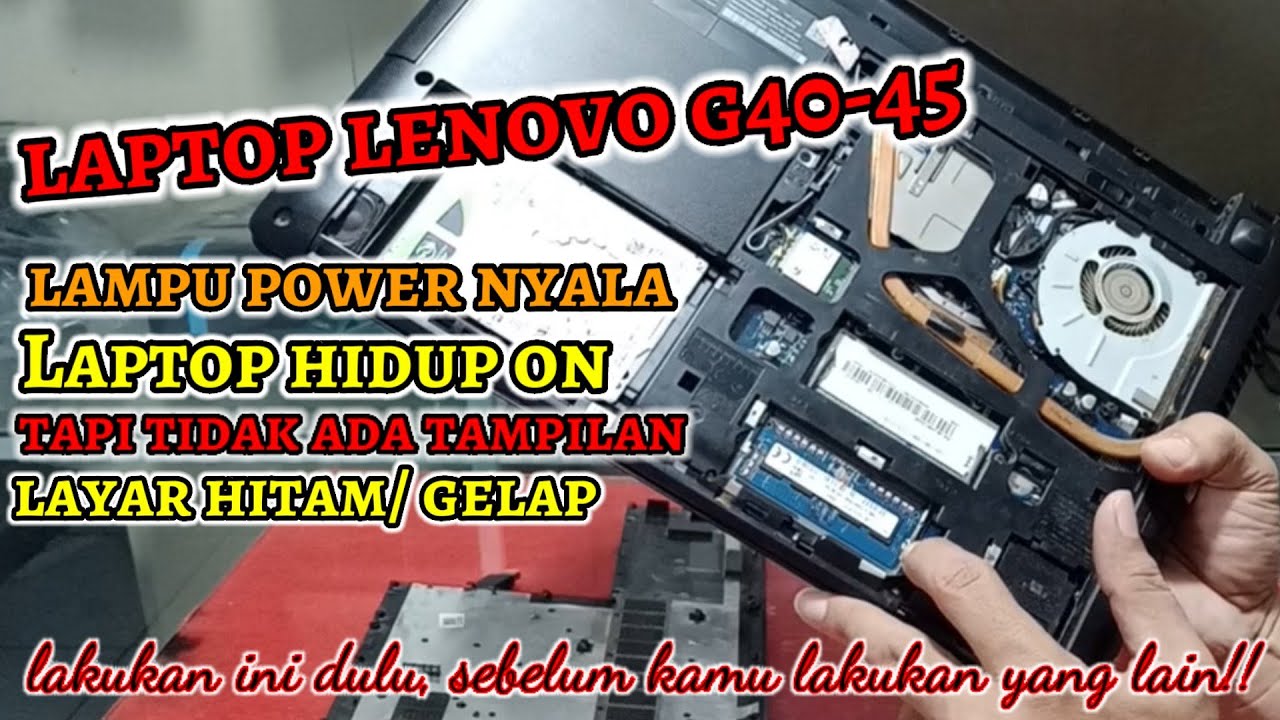 Cara mudah Mengatasi Laptop Lenovo G40 Power Nyala Tidak Tampil Gambar