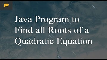 Java Program to Find all Roots of a Quadratic Equation