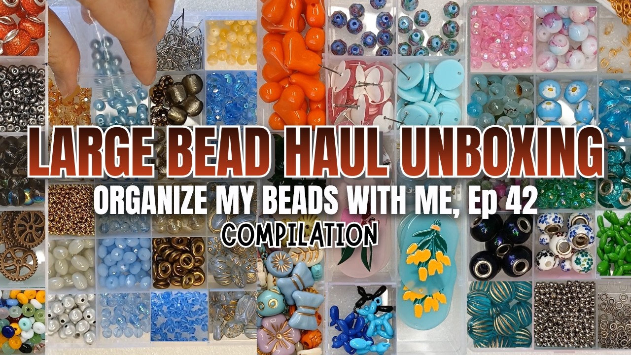 Large Bead Haul Unboxing Compilation Recap - Organize My Beads with Ep 42