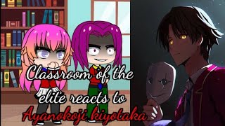 Classroom of the elite reacts to ayanokoji part 1