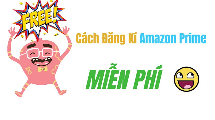 Hướng dẫn tạo tài khoản amazon prime