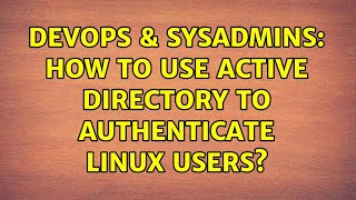 Famous DevOps & SysAdmins: How to use Active Directory to authenticate linux users? (5 Solutions!!) Profile