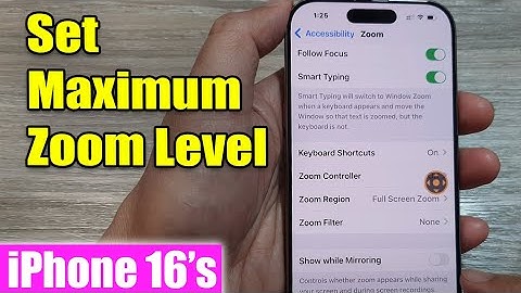 iPhone 16/16 Pro Max: How to Set Maximum Zoom Level