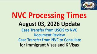 NVC Processing Times As of August 03, 2026 | Welcome Letter | Document Review | NVC Inquiry