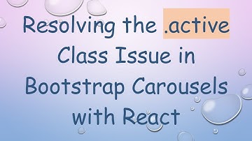 Resolving the .active Class Issue in Bootstrap Carousels with React
