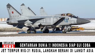 Download Lagu GENTARKAN DUNIA !! INDONESIA SIAP UJI COBA JET TEMPUR MIG-31 RUSIA, LANGKAH BERANI DI LANGIT ASIA MP3 Download Lagu GENTARKAN DUNIA !! INDONESIA SIAP UJI COBA JET TEMPUR MIG-31 RUSIA, LANGKAH BERANI DI LANGIT ASIA MP3