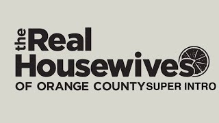 The Real Housewives of Orange County Super Intro | #RHOC