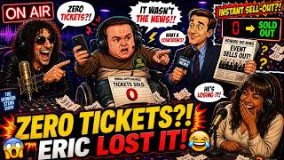 Eric the Actor Sells 0 Tickets Then Completely Loses It Live The Howard Stern Show