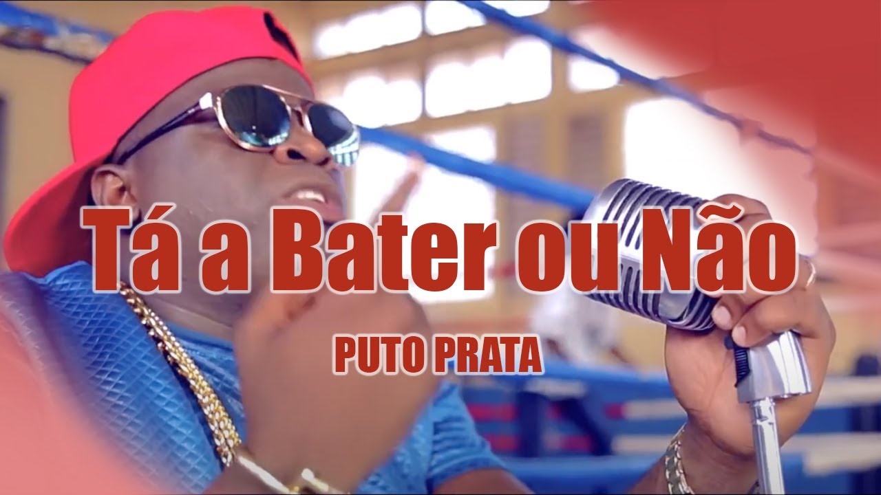 Puto Prata - Tá a Bater ou Não (Vídeo Oficial)