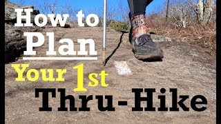 How to Plan Your 1st ThruHike