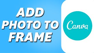 How to Add Photo to Frame in Canva (Easy 2024) screenshot 4