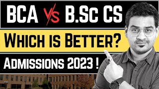 BCA vs B.Sc CS! Which is Better? | B.Sc Computer Science Vs BCA! Admissions 2023 #bca #bsccs