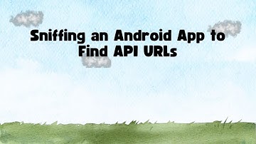 Sniffing an Android App to Find API URLs