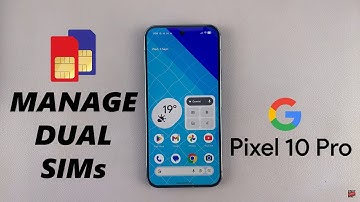 Google Pixel 10 Pro: How To Manage Dual SIM