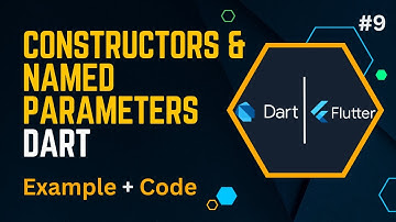 Dart Constructors and Named Parameters Explained | Comprehensive Tutorial