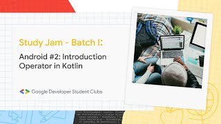 Study Jam - Batch 1 Android #2: Introduction Operator in Kotlin