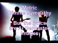 Metric - Gimme Sympathy - but every lyric is an Ai Generated image