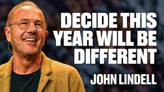 Decide This Year Will Be Different | Special Messages | John Lindell