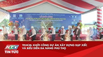TP.HCM: KHỞI CÔNG DỰ ÁN XÂY DỰNG RẠP XIẾC VÀ BIỂU DIỄN ĐA NĂNG PHÚ THỌ| HTV TIN TỨC