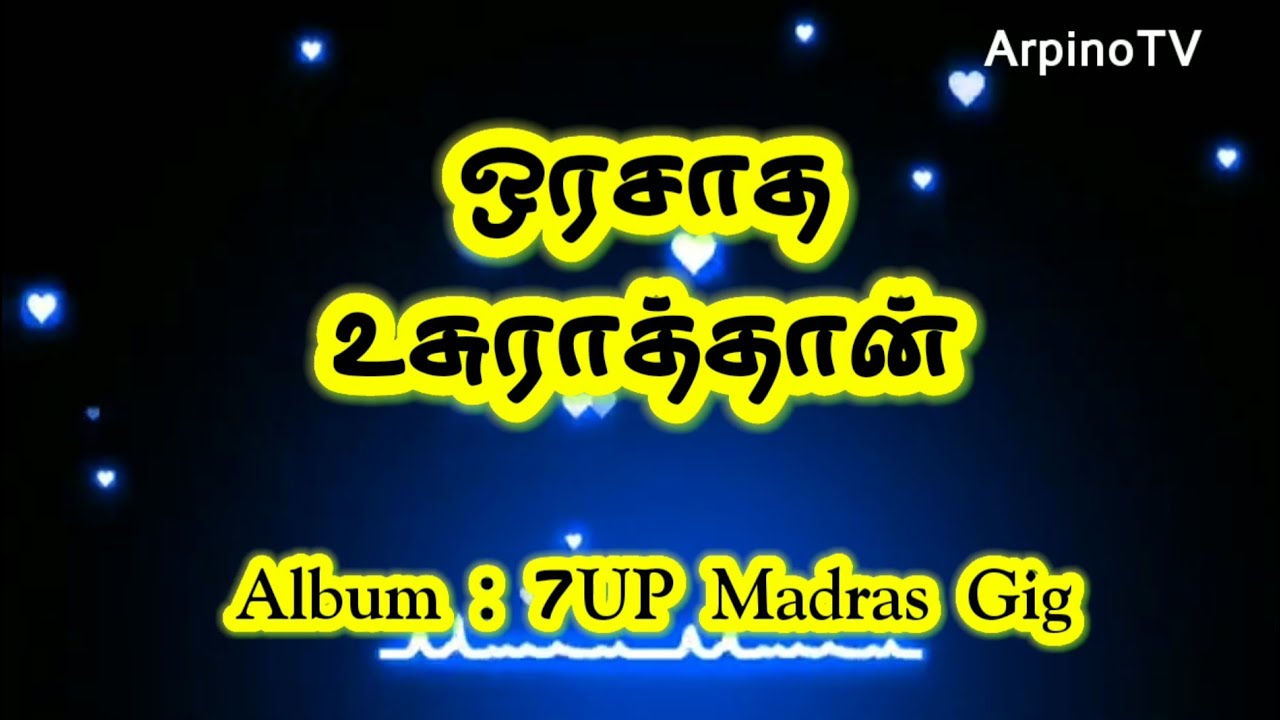 Orasaadha with Tamil Lyrics   7UP Madras Gig  Vivek Mervin  Ku Karthik