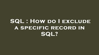 Celebrity SQL : How do I exclude a specific record in SQL? Profile