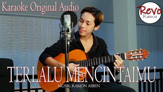 TERLALU MENCINTAIMU - REVO RAMON / KARAOKE ORIGINAL AUDIO