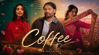 COFFEE - Amrinder Gill | Jasmeen Akhtar | Navi Brar  | Raj Ranjodh