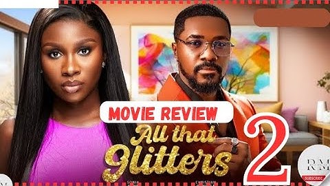 ALL THAT GLITTERS - 2 (Trending Nollywood Movie Review) Sonia Uche, Christian Ochiagha #2024