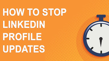 How to stop LinkedIn profile updates (3 minute video)