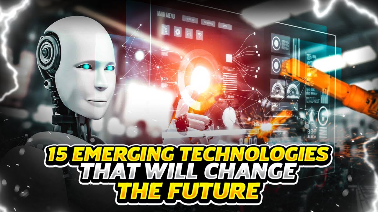 15 Emerging Technologies That Will Change the Future - YouTube