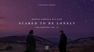 Martin Garrix & Dua Lipa - Scared To Be Lonely (Loopers Remix)