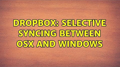 Dropbox: selective syncing between OSX and Windows