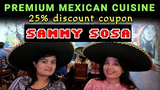 Sammy Sosa Malad | Premium Mexican Cuisine with 25% discount coupon  | #SammySosaMalad