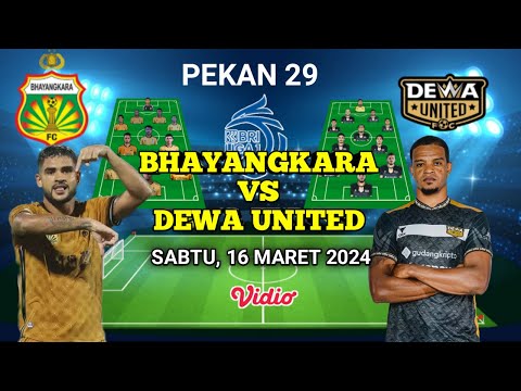 BHAYANGKARA FC VS DEWA UNITED Prediksi starting Line-up Bri Liga1 INDONESIA Pekan 29