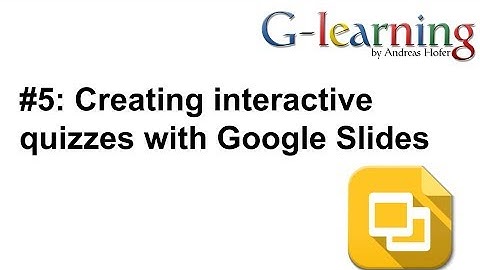 glearning #5: Creating interactive quizzes with Google Slides