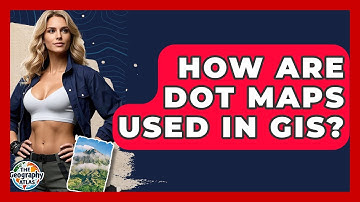 How Are Dot Maps Used In GIS? - The Geography Atlas