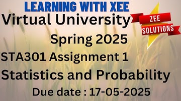 STA301 Statistics and Probability Assignment 1 Spring 2025 Virtual University of Pakistan