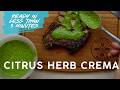 Put This Citrus Herb Crema on Everything!