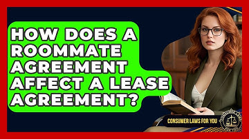 How Does A Roommate Agreement Affect A Lease Agreement? - Consumer Laws For You