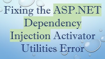 Fixing the ASP.NET Dependency Injection Activator Utilities Error